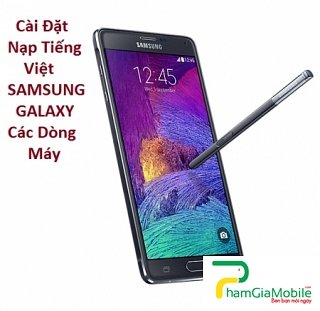 Cài Đặt Nạp Tiếng Việt Samsung Galaxy Note 4 Tại HCM